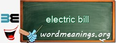 WordMeaning blackboard for electric bill